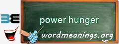 WordMeaning blackboard for power hunger